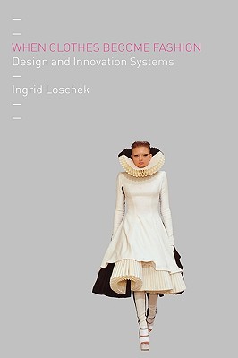 Image for When Clothes Become Fashion: Design and Innovation Systems