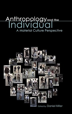 Anthropology and the Individual: A Material Culture Perspective (Materializing Culture)