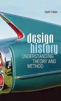 Design History: Understanding Theory and Method