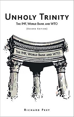 Unholy Trinity: The IMF, World Bank and WTO