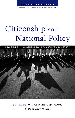 Citizen Action and National Policy Reform: Making Change Happen (Claiming Citizenship - Rights, Participation and Accountability)