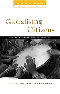Globalizing Citizens: New Dynamics of Inclusion and Exclusion (Claiming Citizenship - Rights, Participation and Accountability)
