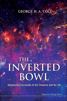 The Inverted Bowl: Introductory Accounts of the Universe and Its Life