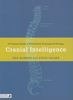 Image for Cranial Intelligence: A Practical Guide to Biodynamic Craniosacral Therapy