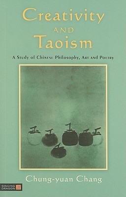 Creativity and Taoism: A Study of Chinese Philosophy, Art and Poetry