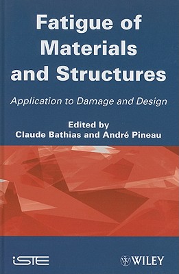 Fatigue of Materials and Structures: Application to Damage and Design