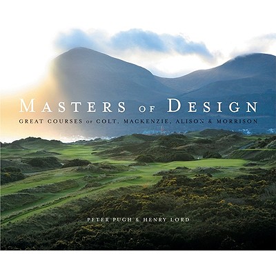 Masters of Design: Great Courses of Colt, Mackenzie, Alison and Morrison