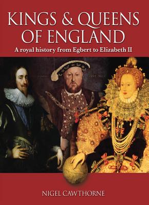 Kings & Queens of England: A Royal History from Egbert to Elizabeth II