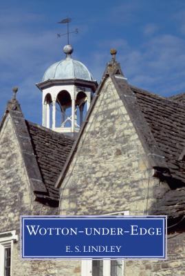Wotton-under-Edge: Men and Affairs of a Cotswold Wool Town