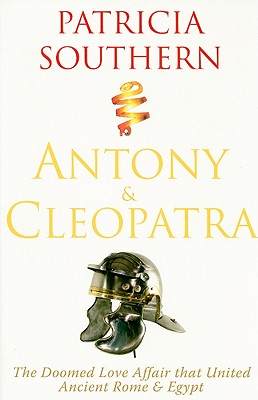 Antony & Cleopatra: The Doomed Love Affair That United Ancient Rome & Egypt