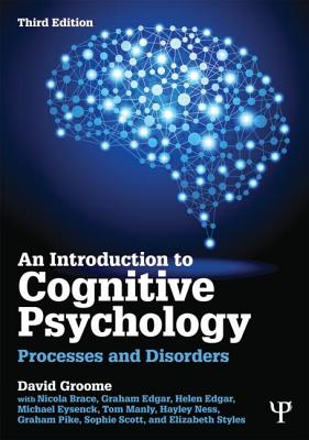 An Introduction to Cognitive Psychology: Processes and Disorders