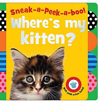 Image for Where's My Kitten (Sneak-a-Peek-a-boo!) Where's My Kitten (Sneak-a-Peek-a-boo!)