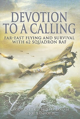 Image for Devotion to a Calling: Far-East Flying and Survival with 62 Squadron RAF