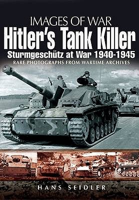 Hitler's Tank Killer : Sturmgeschutz at War 1940-1945