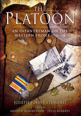 The Platoon: An Infantryman on the Western Front 1916-18