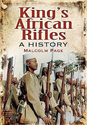 King's African Rifles: A History and East African Forces