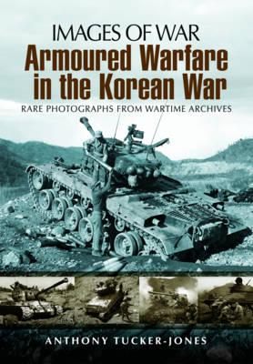 Armoured Warfare in the Korean War (Images of War)