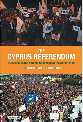 The Cyprus Referendum: A Divided Island and the Challenge of the Annan Plan (International Library of Twentieth Century History)