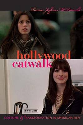Hollywood Catwalk: Exploring Costume and Transformation in American Film (International Library of Cultural Studies)