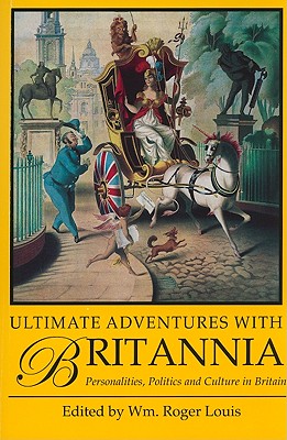 Ultimate Adventures with Britannia: Personalities, Politics and Culture in Britain