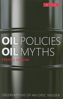 Oil Policies, Oil Myths Analysis and Memoir of an OPEC 'Insider'