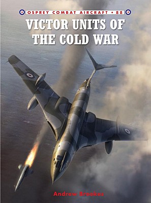 Victor Units of the Cold War (Combat Aircraft)