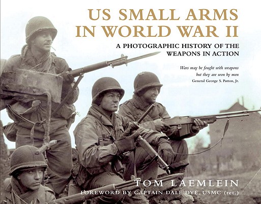 US Small Arms in World War II: A Photographic History of the Weapons in Action.