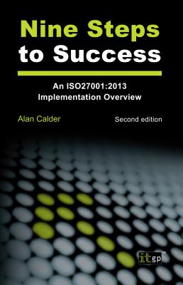 Nine Steps To Success: An ISO 27001 Implementation Overview: 2013