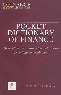 QFINANCE: The Pocket Dictionary of Finance (QFINANCE: The Ultimate Resource (Paperback))