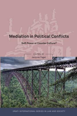 Mediation in Political Conflicts: Soft Power or Counter Culture (Oati International Series in Law and Society)