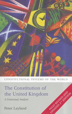 The Constitution of the United Kingdom: A Contextual Analysis (Constitutional Systems of the World)