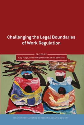 Challenging the Legal Boundaries of Work Regulation (O ati International Series in Law and Society)