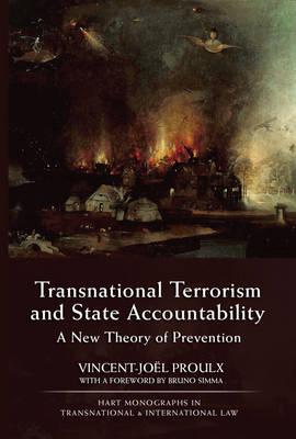 Transnational Terrorism and State Accountability: A New Theory of Prevention (Hart Monographs in Transnational and International Law)