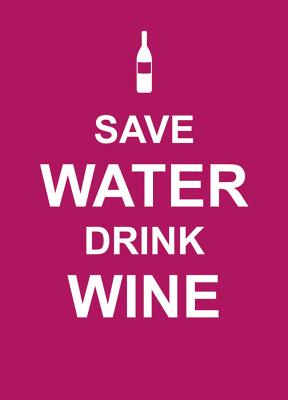 Save Water, Drink Wine [Hardcover] .