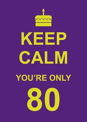 Image for Keep Calm You're Only 80