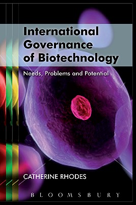 International Governance of Biotechnology (Science Ethics and Society)