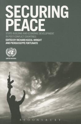 Securing Peace: State-building and Development in Post-conflict Countries (The United Nations Series on Development)