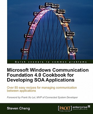 Microsoft Windows Communication Foundation 4.0 Cookbook for Developing SOA Applications