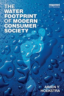 The Water Footprint of Modern Consumer Society (Earthscan Water Text)