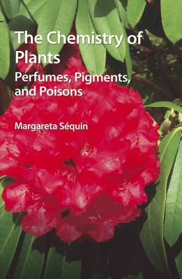 Chemistry of Plants: Perfumes, Pigments and Poisons