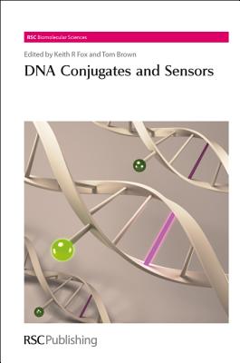 DNA Conjugates and Sensors (RSC Biomolecular Sciences, Volume 26)