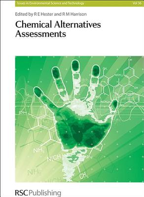 Chemical Alternatives Assessments (Issues in Environmental Science and Technology, Volume 36)