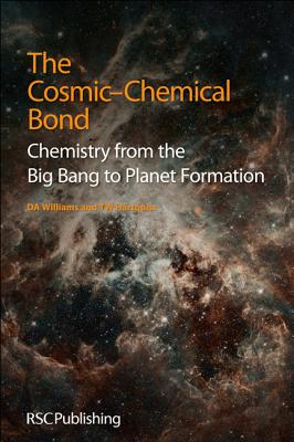 The Cosmic-Chemical Bond: Chemistry from the Big Bang to Planet Formation Image for The Cosmic-Chemical Bond: Chemistry from the Big Bang to Planet Formation