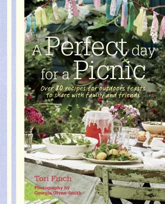 A Perfect Day for a Picnic: Over 80 recipes for outdoor feasts to share with family and friends