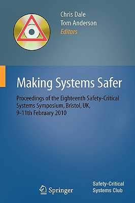 Making Systems Safer: Proceedings of the Eighteenth Safety-Critical Systems Symposium, Bristol, UK, 9-11th February 2010