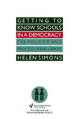 Getting To Know Schools In A Democracy: The Politics And Process Of Evaluation (SOCIAL RESEARCH AND EDUCATIONAL STUDIES SERIES) (Volume 0)