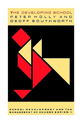 The Developing School (School Development and the Management of Change, 1)