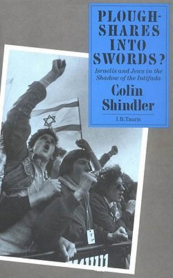 Ploughshares Into Swords: Israelis and Jews in the Shadow of the Intifada