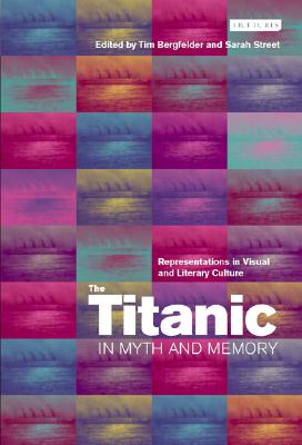 The Titanic in Myth and Memory: Representations in Visual and Literary Culture