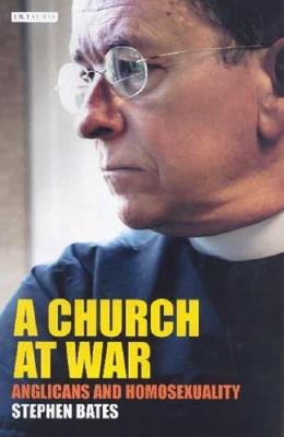 Image for A Church At War:   Anglicans And Homosexuality
